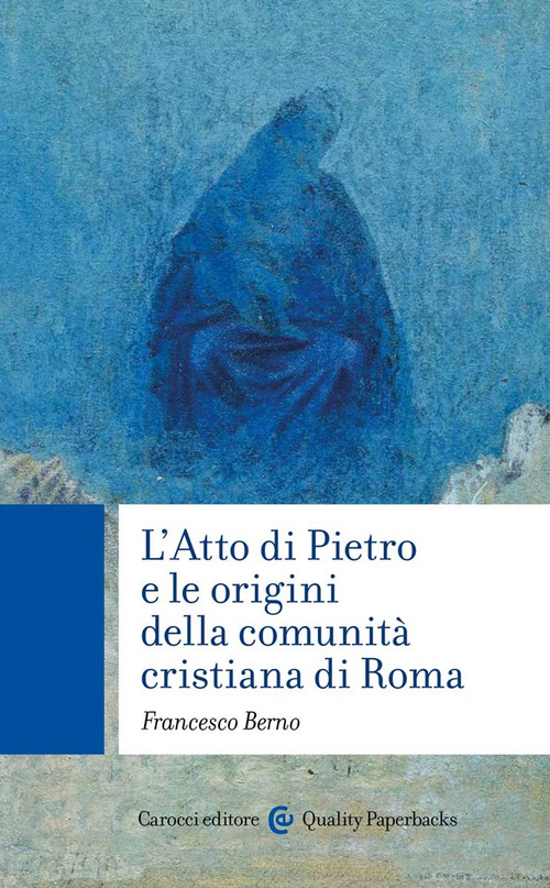 L'Atto di Pietro e le origini della comunit&agrave; cristiana di Roma