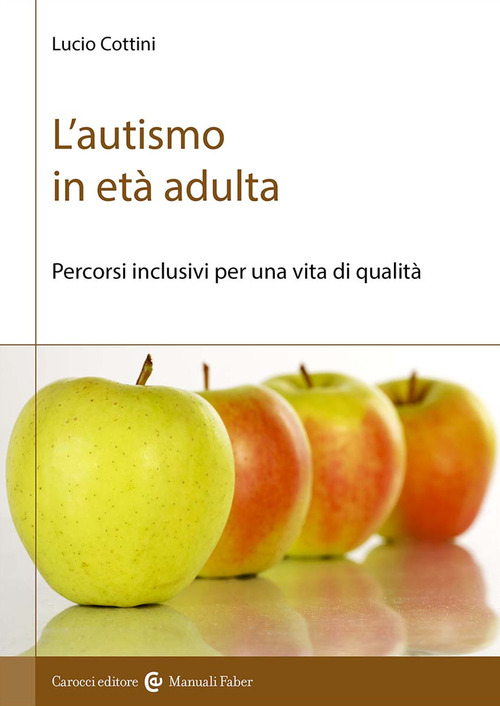 L'autismo in et&agrave; adulta. Percorsi inclusivi per una vita di qualit&agrave;