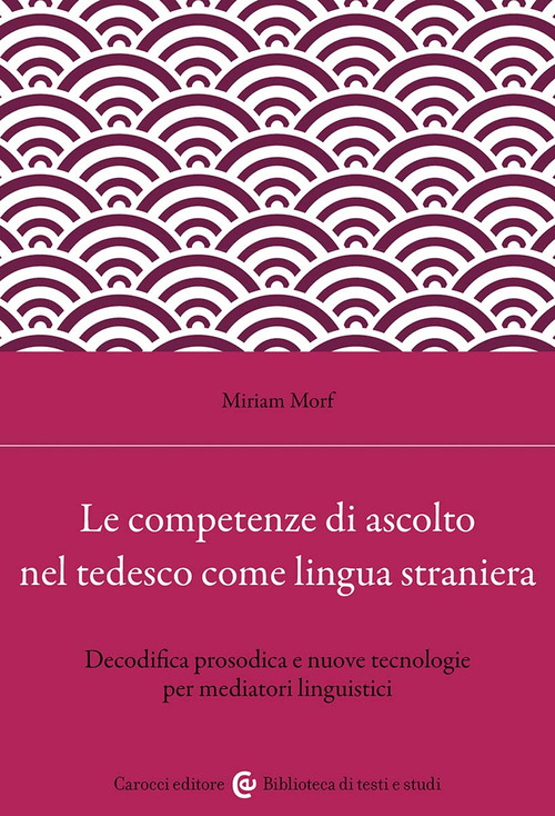 Le competenze di ascolto nel tedesco come lingua straniera. Decodifica prosodica e nuove tecnologie per mediatori linguistici