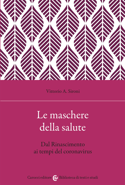 Le maschere della salute. Dal Rinascimento ai tempi del coronavirus