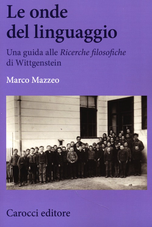 Le onde del linguaggio. Una guida alle &laquo;Ricerche filosofiche&raquo; di Wittgenstein