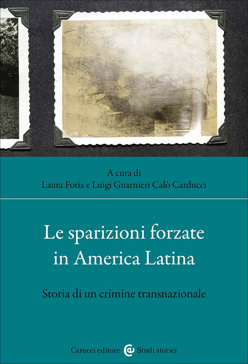 Le sparizioni forzate in America latina. Storia di un crimine transnazionale