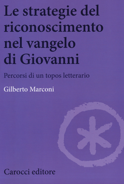 Le strategie del riconoscimento nel Vangelo di Giovanni. Percorsi di un topos letterario