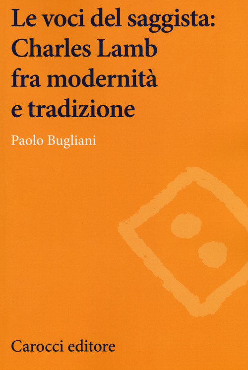 Le voci del saggista: Charles Lamb fra modernit&agrave; e tradizione