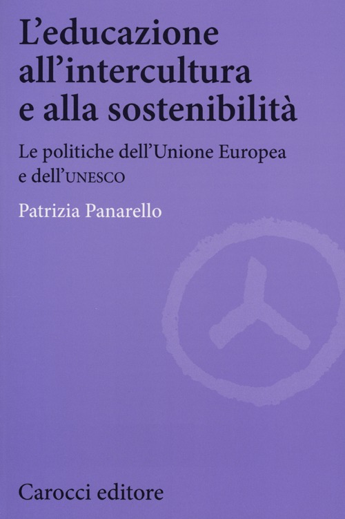 L'educazione all'intercultura e alla sostenibilit&agrave;. Le politiche dell'Unione Europea e dell'Unesco