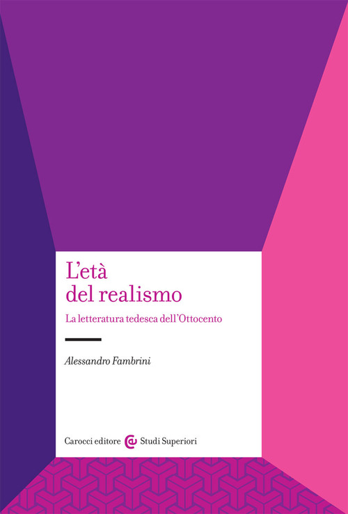L'et&agrave; del realismo. La letteratura tedesca dell'Ottocento