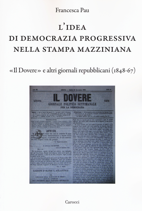 L'idea di democrazia progressiva nella stampa mazziniana. «Il Dovere» e altri giornali repubblicani (1848-67)