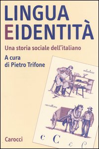 Lingua e identit&agrave;. Una storia sociale dell'italiano