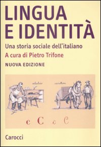 Lingua e identit&agrave;. Una storia sociale dell'italiano