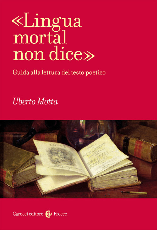 &laquo;Lingua mortal non dice&raquo;. Guida alla lettura del testo poetico
