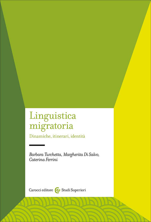 Linguistica migratoria. Dinamiche, itinerari, identit&agrave;