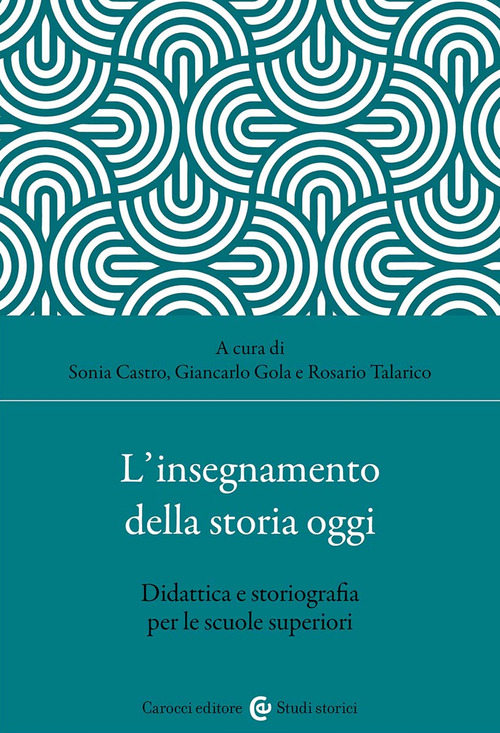 L'insegnamento della storia oggi. Didattica e storiografia per le scuole superiori