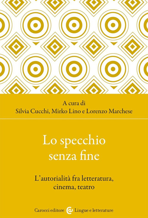 Lo specchio senza fine. L'autorialità fra letteratura, cinema, teatro