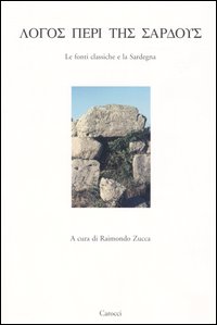 Logos peri tes sardous. Le fonti classiche e la Sardegna. Atti del Convegno di Studi (Lanusei 29 dicembre 1998)