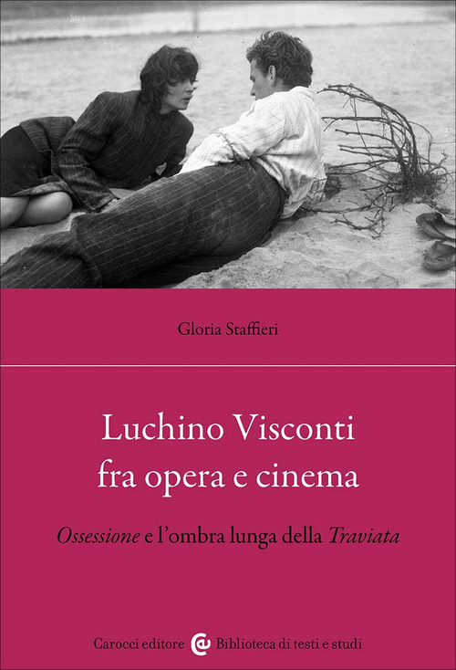 Luchino Visconti fra opera e cinema. Ossessione e l'ombra lunga della Traviata