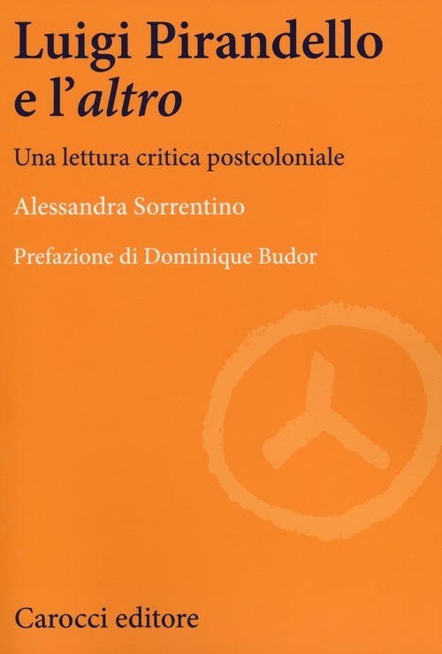 Luigi Pirandello e l'&laquo;altro&raquo;. Una lettura critica postcoloniale
