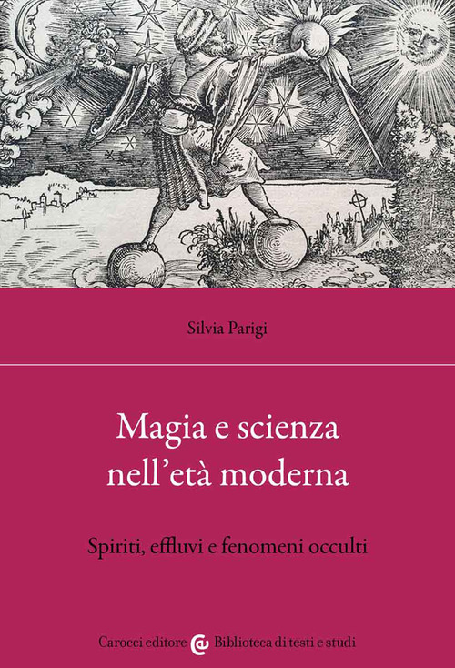 Magia e scienza nell'et&agrave; moderna. Spiriti, effluvi e fenomeni occulti