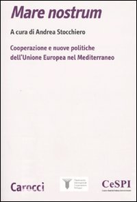 Mare nostrum. Cooperazione e nuove politiche dell'Unione Europea nel Mediterraneo