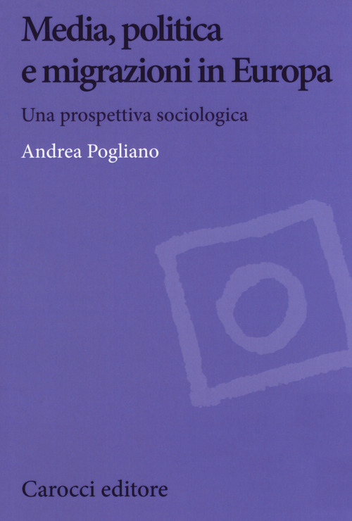 Media, politica e migrazioni in Europa. Una prospettiva sociologica
