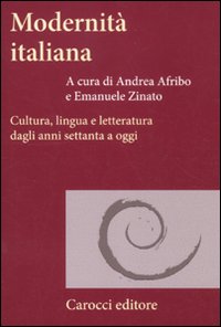 Modernit&agrave; italiana. Cultura, lingua e letteratura dagli anni settanta a oggi