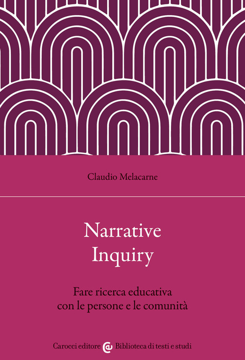Narrative Inquiry. Fare ricerca educativa con le persone e le comunit&agrave;