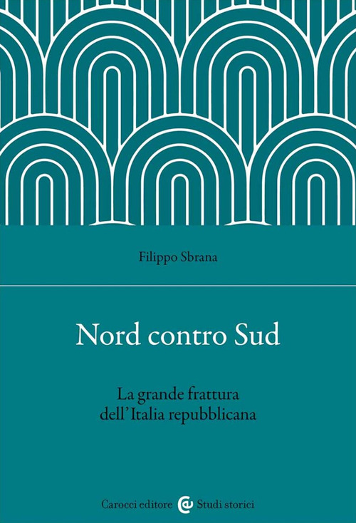 Nord contro Sud. La grande frattura dell'Italia repubblicana
