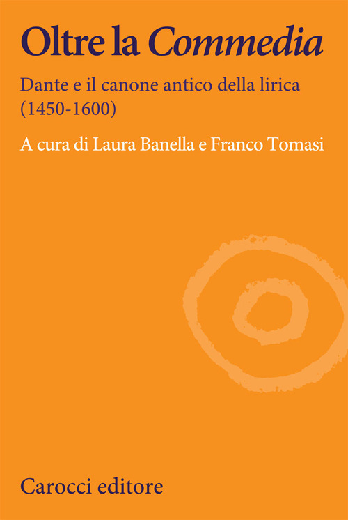 Oltre la Commedia. Dante e il canone antico della lirica (1450-1600)