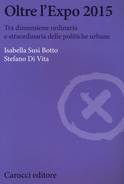 Oltre l'Expo 2015. Tra dimensione ordinaria e straordinaria delle politiche urbane
