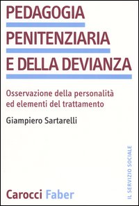 Pedagogia penitenziaria e della devianza. Osservazione della personalit&agrave; ed elementi del trattamento