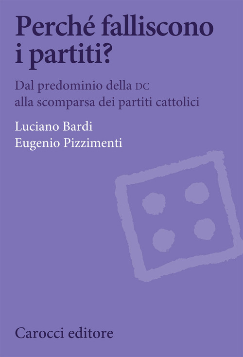 Perch&eacute; falliscono i partiti? Dal predominio della DC alla scomparsa dei partiti cattolici