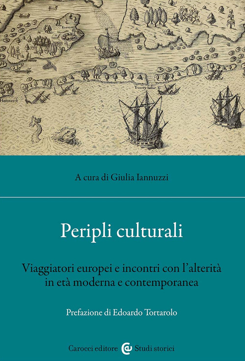Peripli culturali. Viaggiatori europei e incontri con l'alterit&agrave; in et&agrave; moderna e contemporanea