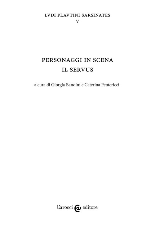 Personaggi in scena: il servus. Ludi plautini sarsinates