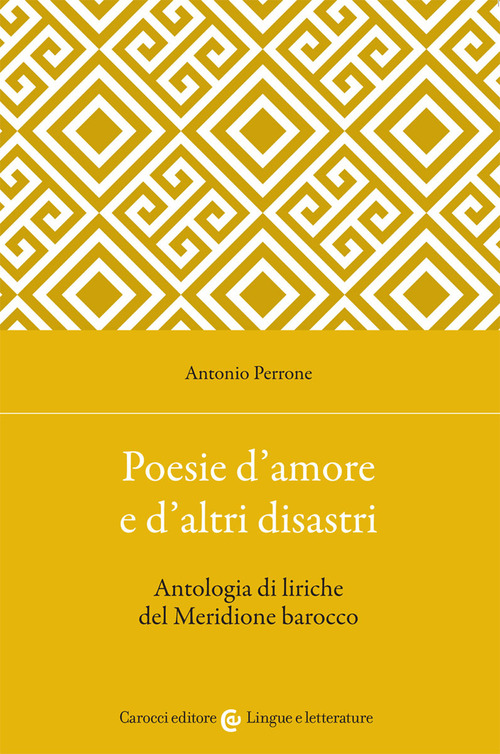 Poesie d'amore e d'altri disastri. Antologia di liriche del Meridione barocco
