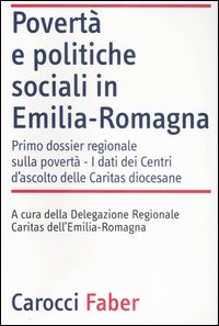 Povert&agrave; e politiche sociali in Emilia-Romagna. I dati dei Centri di ascolto delle Caritas diocesane