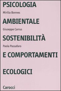Psicologia ambientale, sostenibilit&agrave; e comportamenti ecologici