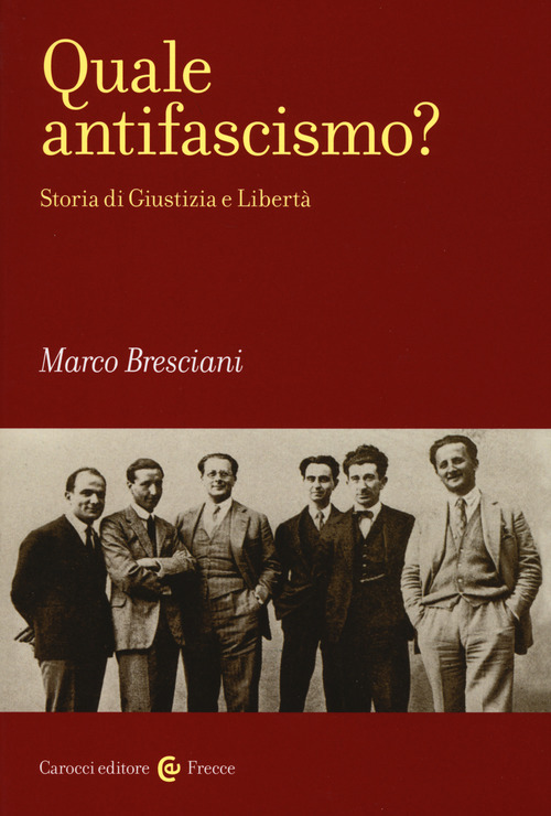Quale antifascismo? Storia di Giustizia e Libert&agrave;