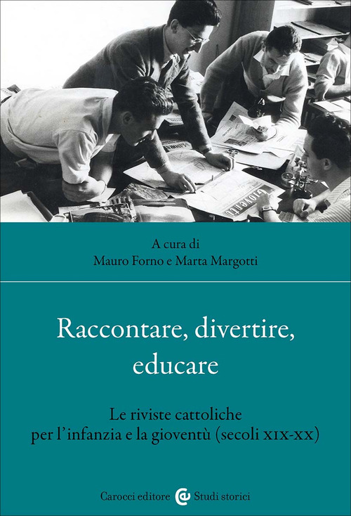 Raccontare, divertire, educare. Le riviste cattoliche per l'infanzia e la giovent&ugrave; (secoli XIX-XX)
