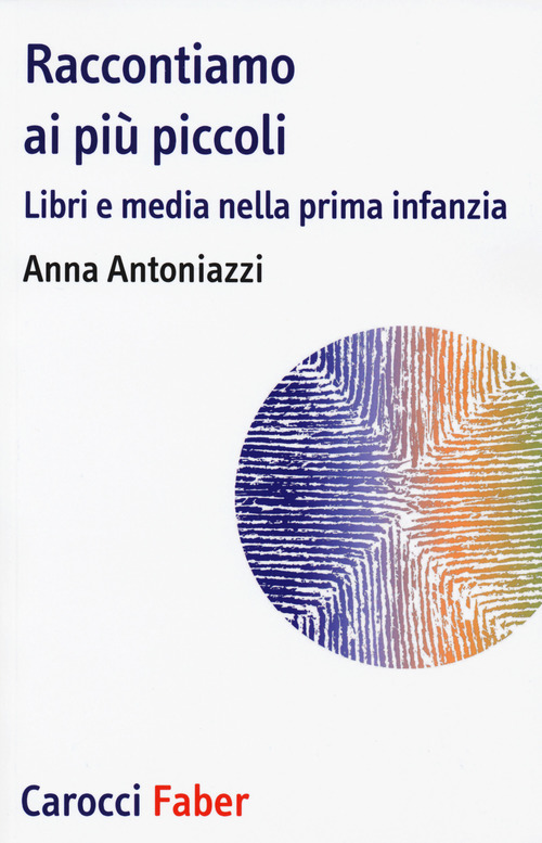 Raccontiamo ai pi&ugrave; piccoli. Libri e media nella prima infanzia
