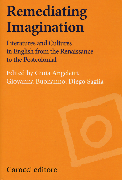 Remediating imagination. Literatures and cultures in English from the Renaissance to the Postcolonial