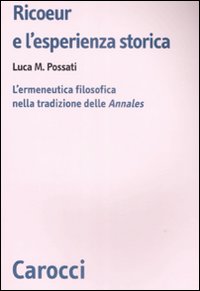 Ricoeur e l'esperienza storica. L'ermeneutica filosofica nella tradizione delle &laquo;Annales&raquo;