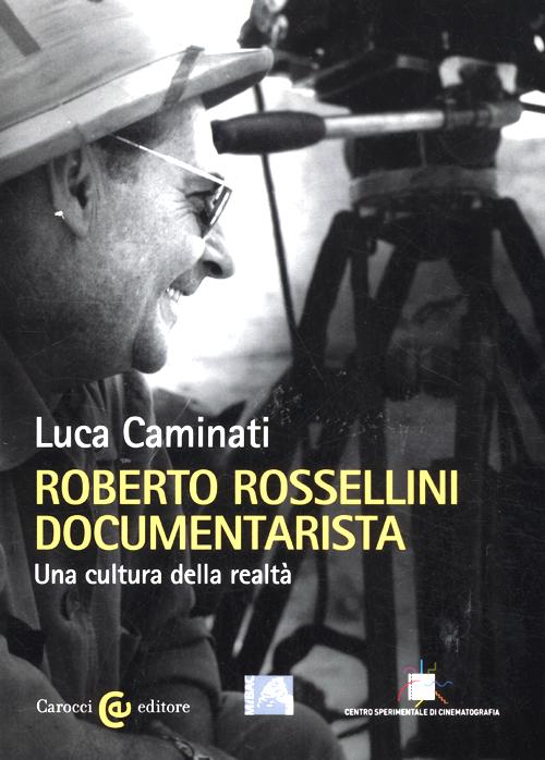 Roberto Rossellini documentarista. Una cultura della realt&agrave;