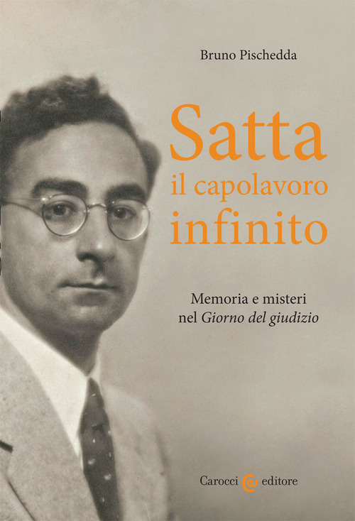 Satta, il capolavoro infinito. Memoria e misteri nel &laquo;Giorno del giudizio&raquo;