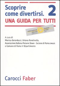 Scoprire come divertirsi. Una guida per tutti