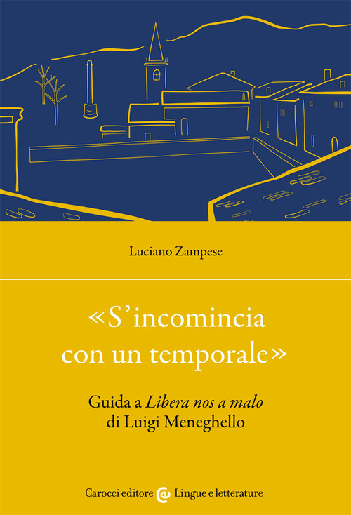 &laquo;S'incomincia con un temporale&raquo;. Guida a &laquo;Libera nos a malo&raquo; di Luigi Meneghello