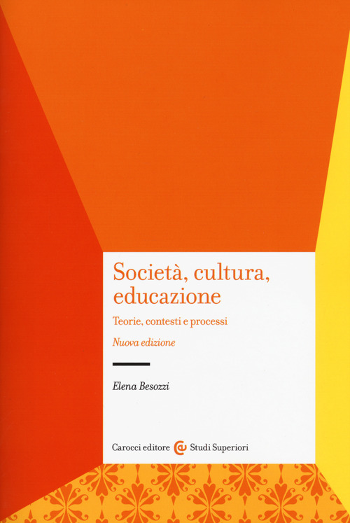Societ&agrave;, cultura, educazione. Teorie, contesti e processi