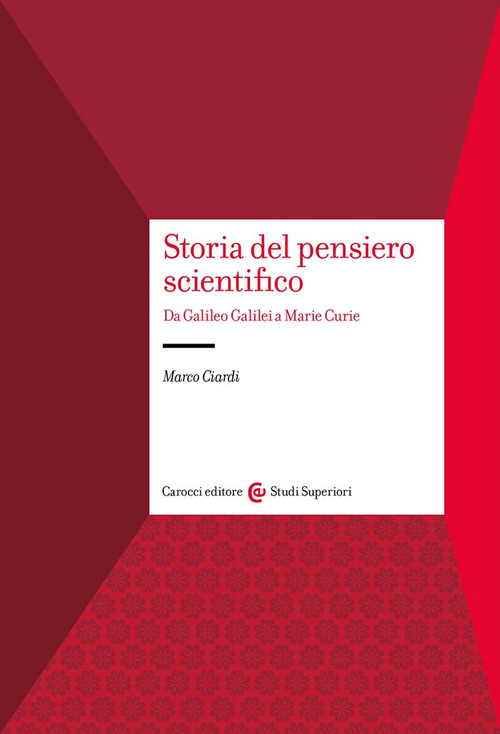 Storia del pensiero scientifico. Da Galilei a Marie Curie