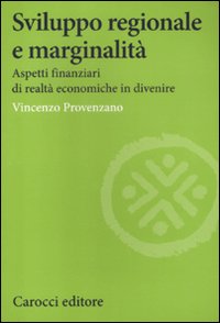 Sviluppo regionale e marginalit&agrave;. Aspetti finanziari di realt&agrave; economiche in divenire