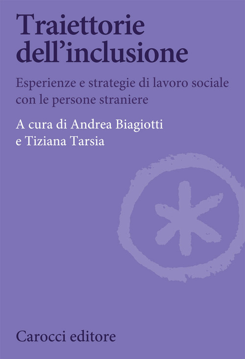 Traiettorie dell'inclusione. Esperienze e strategie di lavoro sociale con le persone straniere