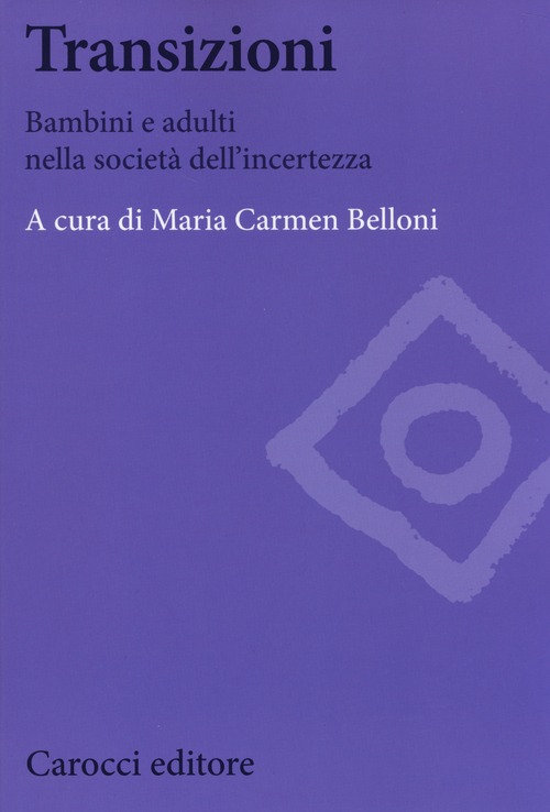 Transizioni. Bambini e adulti nella societ&agrave; dell'incertezza