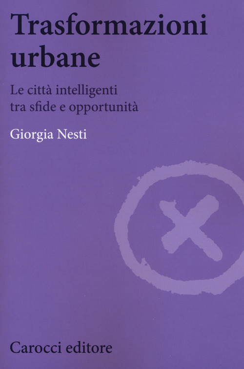 Trasformazioni urbane. Le citt&agrave; intelligenti tra sfide e opportunit&agrave;